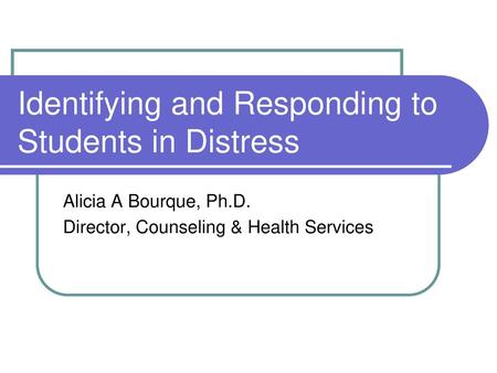 Identifying and Responding to Students in Distress