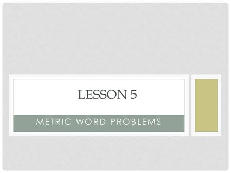 Lesson 5 Metric Word Problems.