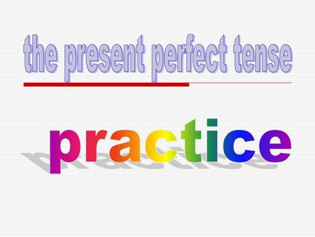 the present perfect tense