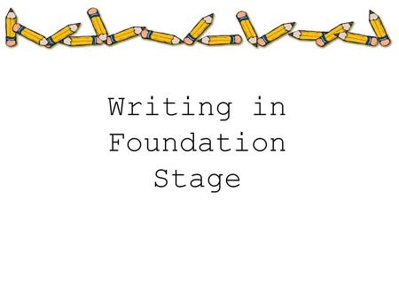 Writing in Foundation Stage