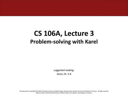 CS 106A, Lecture 3 Problem-solving with Karel