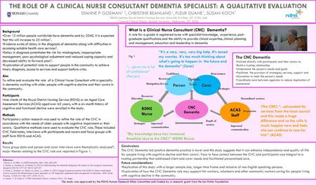 THE ROLE OF A CLINICAL NURSE CONSULTANT DEMENTIA SPECIALIST: A QUALITATIVE EVALUATION DIANNE P GOEMAN1 2, CHRISTINE BEANLAND1, FLEUR DUANE1, SUSAN KOCH1.