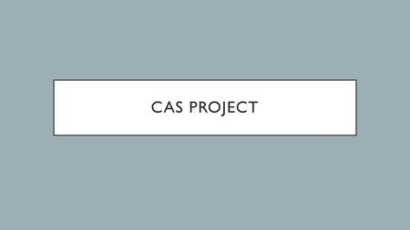 CAS Project.