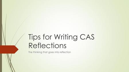 Tips for Writing CAS Reflections