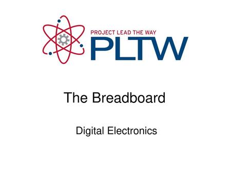 The Breadboard The Breadboard Digital Electronics TM