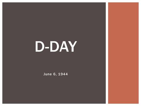 D-Day June 6, 1944.