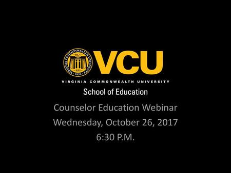 Counselor Education Webinar Wednesday, October 26, :30 P.M.