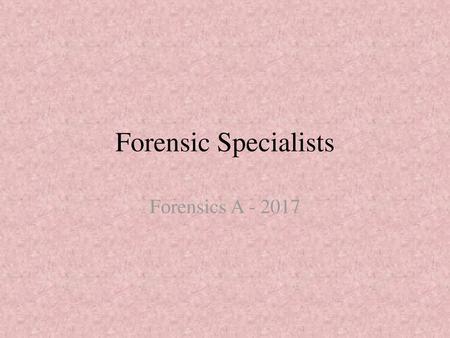 Forensic Specialists Forensics A - 2017.