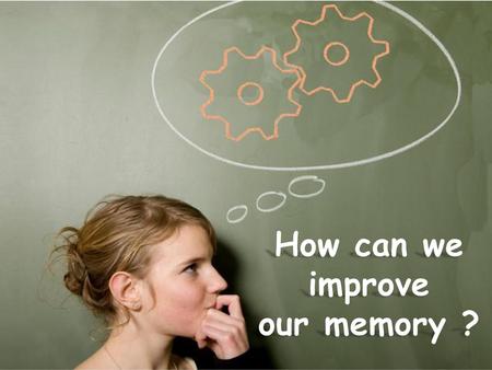 How can we improve our memory ?