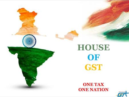 HOUSE OF GST ONE TAX ONE NATION