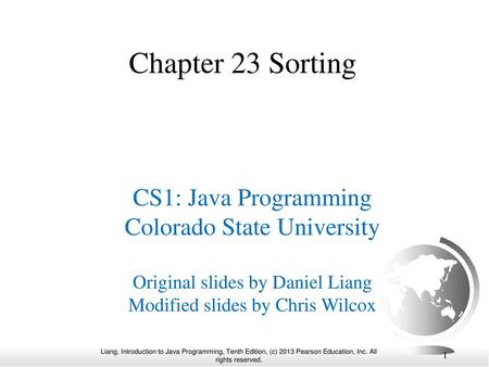 Chapter 23 Sorting CS1: Java Programming Colorado State University