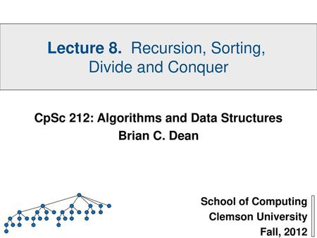 School of Computing Clemson University Fall, 2012