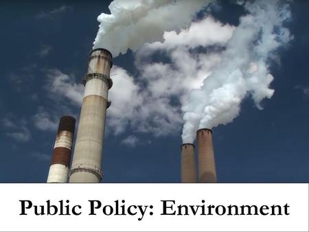 Public Policy: Environment