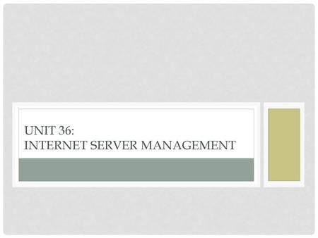 Unit 36: Internet Server Management