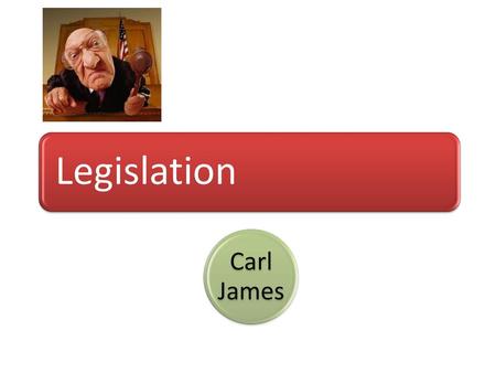 Legislation Carl James.