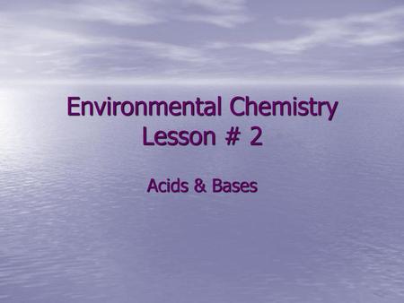 Environmental Chemistry Lesson # 2