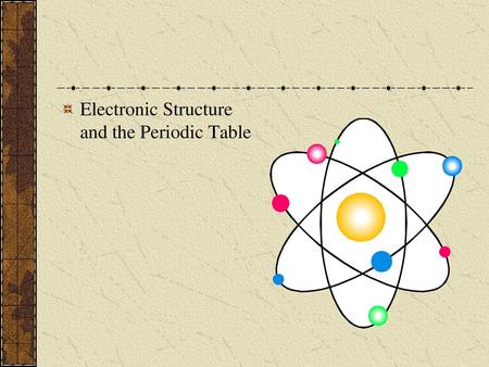 Electronic Structure and the Periodic Table