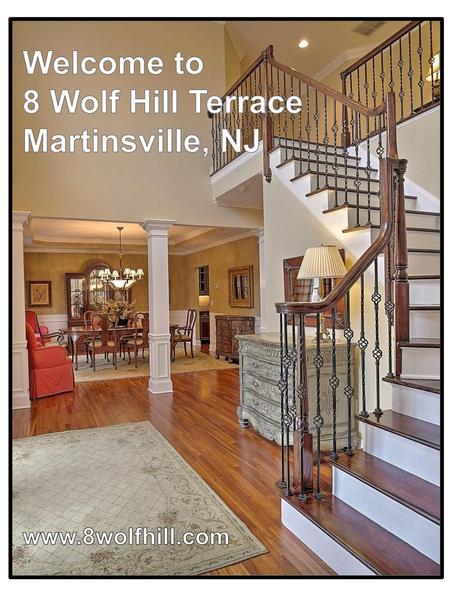 Welcome to 8 Wolf Hill Terrace Martinsville, NJ www.8wolfhill.com.