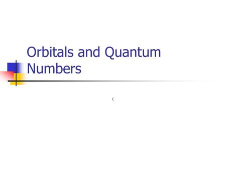 Orbitals and Quantum Numbers