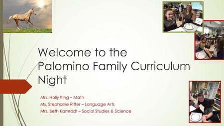 Welcome to the Palomino Family Curriculum Night