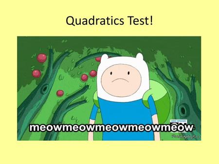 Quadratics Test!.