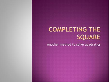 Another method to solve quadratics