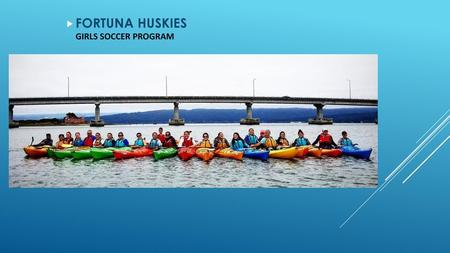 FORTUNA HUSKIES  GIRLS SOCCER PROGRAM