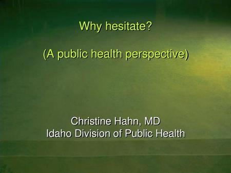 Why hesitate? (A public health perspective)