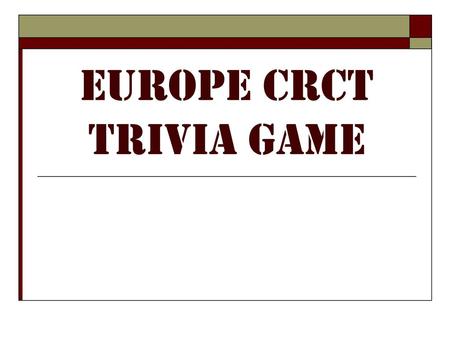 Europe CRCT Trivia Game