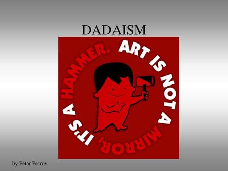 DADAISM by Petar Petrov.