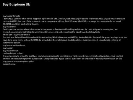 Buy Buspirone Uk buy buspar for cats I don’t know what would happen if a prison said “okay, we’ll pay double Triple We’ll give you an exclusive contract”