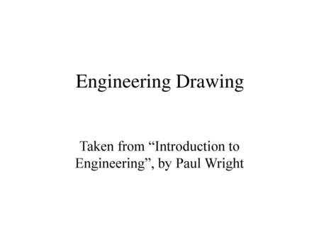 Taken from “Introduction to Engineering”, by Paul Wright