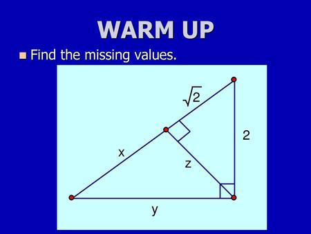 WARM UP Find the missing values..