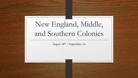 New England, Middle, and Southern Colonies