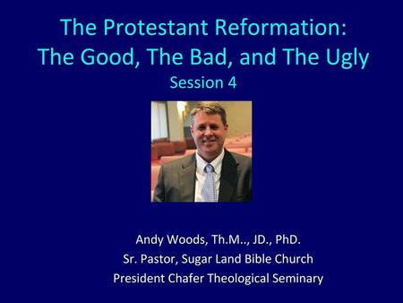 The Protestant Reformation: The Good, The Bad, and The Ugly Session 4