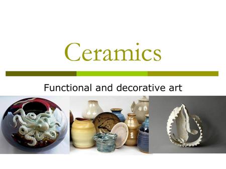 Functional and decorative art