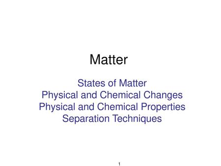 Matter States of Matter Physical and Chemical Changes