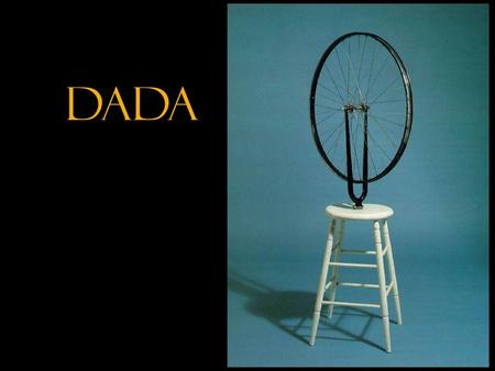 Dada Slide concept by William V. Ganis, PhD FOR EDUCATIONAL USE ONLY