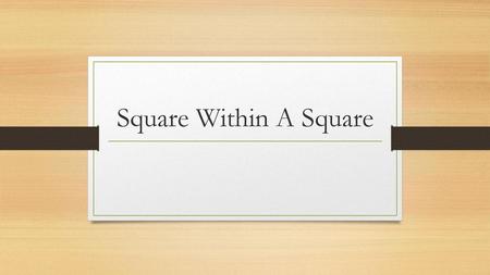 Square Within A Square.