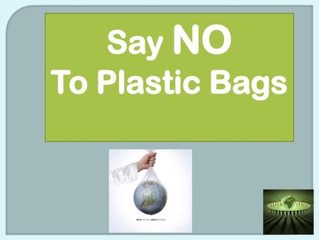 Say NO To Plastic Bags.