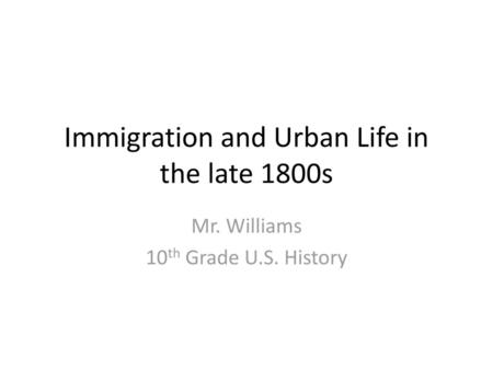 Immigration and Urban Life in the late 1800s