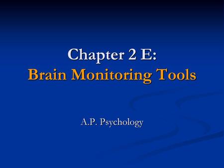 Chapter 2 E: Brain Monitoring Tools