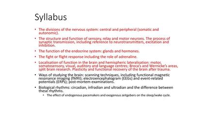 Syllabus The divisions of the nervous system: central and peripheral (somatic and autonomic). The structure and function of sensory, relay and motor neurons.