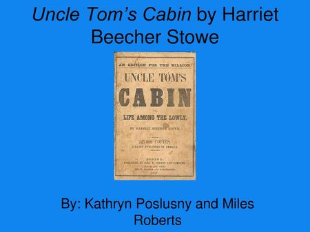 Uncle Tom’s Cabin by Harriet Beecher Stowe