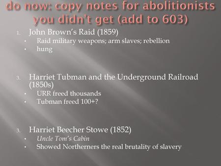 do now: copy notes for abolitionists you didn’t get (add to 603)