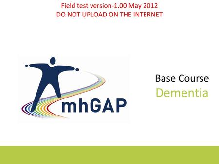 Base Course Dementia Field test version-1.00 May 2012