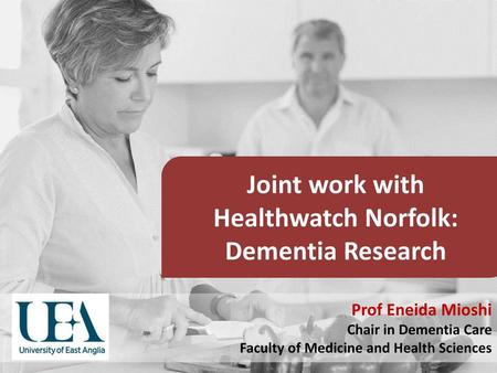 Joint work with Healthwatch Norfolk: Dementia Research