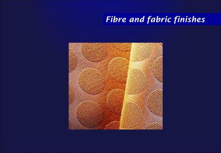 Fibre and fabric finishes