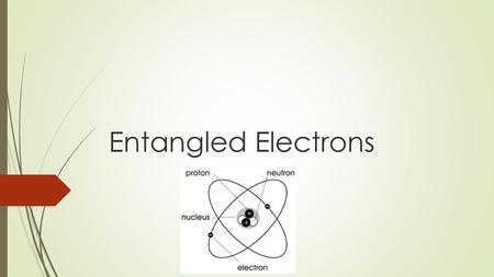 Entangled Electrons.