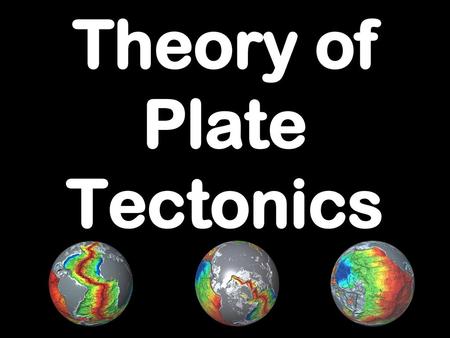 Theory of Plate Tectonics